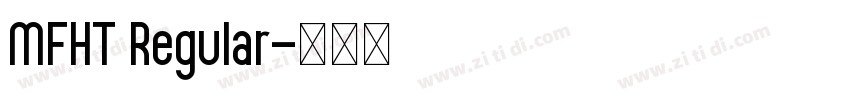 MFHT Regular字体转换 MFHT Regular字体转换